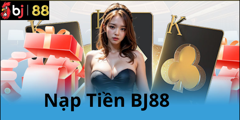 Một Số Lưu Ý Khi Nạp Tiền BJ88