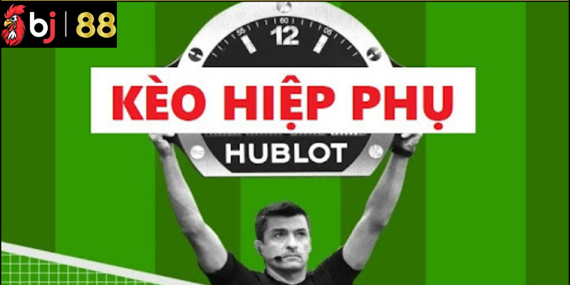 Kèo hiệp phụ là gì?