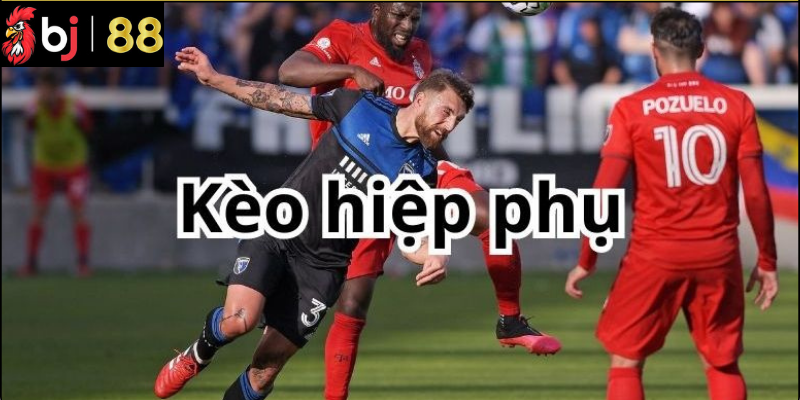 Ưu và nhược điểm khi chơi kèo hiệp phụ