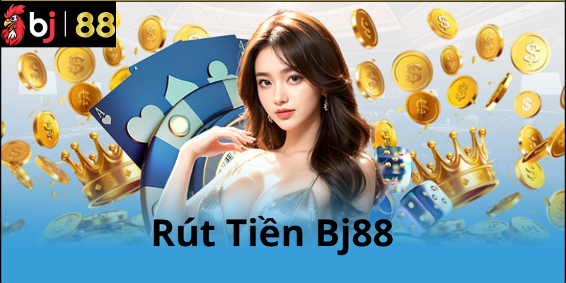 Lý Do Nên Chọn BJ88 Để Rút Tiền