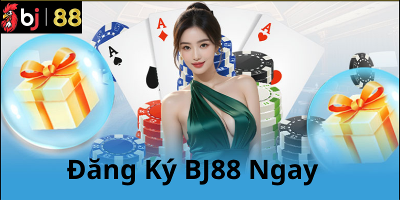 Vì Sao Nên Đăng Ký Tài Khoản BJ88?
