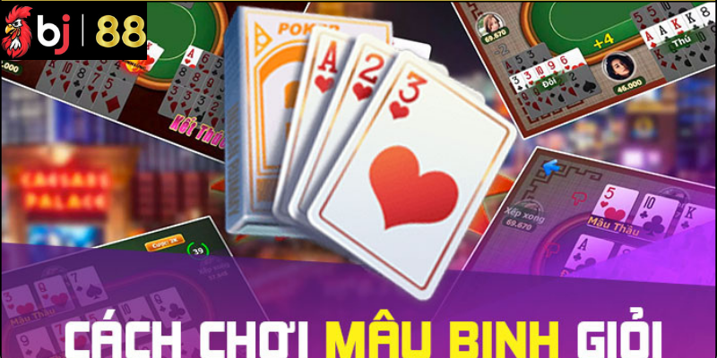Hướng Dẫn Cách Xếp Bài Mậu Binh Hiệu Quả