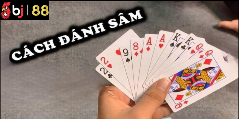 Mẹo Chơi Bài Sâm Dễ Thắng