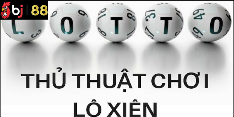 Kinh nghiệm chơi lô xiên hiệu quả